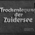 Trockenlegung der Zuidersee
