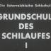 Die österreichische Schischule – Grundschule des Schilaufes I