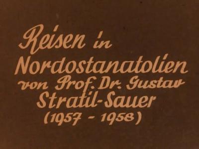 Reisen in Nordostanatolien von Prof. Dr. Gustav Stratil-Sauer (1957-1958)