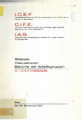 Die Integration der audio-visuellen Medien. Bericht des 17. Kongresses der ICEF. Wien, 25.–30. September 1967